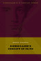 Kierkegaard's Concept of Faith by Merold Westphal, 9780802868060