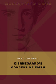 Kierkegaard's Concept of Faith by Merold Westphal, 9780802868060