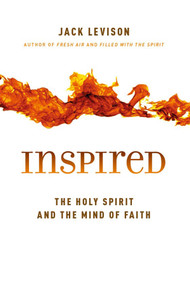 Inspired (The Holy Spirit and the Mind of Faith) by Jack Levison, 9780802867889