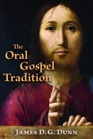 The Oral Gospel Tradition by James D. G. Dunn, 9780802867827
