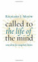 Called to the Life of the Mind (Some Advice for Evangelical Scholars) by Richard J. Mouw, 9780802867667