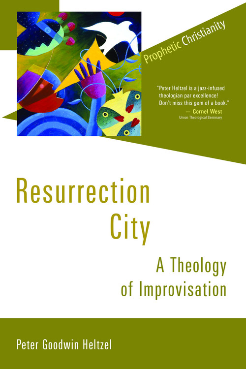 Resurrection City (A Theology of Improvisation) by Peter Goodwin Heltzel, 9780802867599