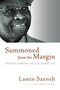 Summoned from the Margin (Homecoming of an African) by Lamin Sanneh, 9780802867421