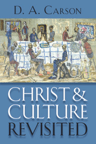 Christ and Culture Revisited by D.A. Carson, 9780802867384