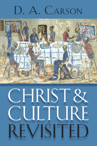Christ and Culture Revisited by D.A. Carson, 9780802867384