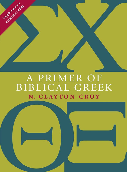 A Primer of Biblical Greek by N. Clayton Croy, 9780802867339