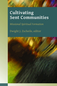 Cultivating Sent Communities (Missional Spiritual Formation) by Dwight Zscheile, 9780802867278