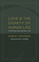 Love and the Dignity of Human Life (On Nature and Natural Law) by Robert Spaemann, David L. Schindler, 9780802866936