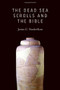 The Dead Sea Scrolls and the Bible by James C. Vanderkam, 9780802866790