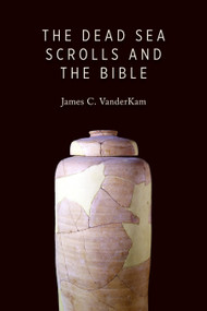 The Dead Sea Scrolls and the Bible by James C. Vanderkam, 9780802866790