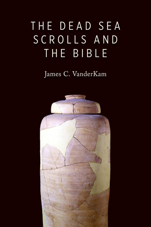 The Dead Sea Scrolls and the Bible by James C. Vanderkam, 9780802866790
