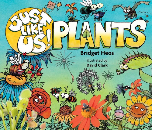 Just Like Us! Plants by Bridget Heos, David Clark, 9780544570948