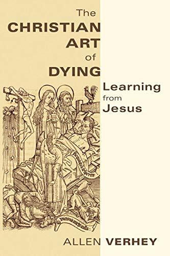 The Christian Art of Dying (Learning from Jesus) by Allen Verhey, 9780802866721