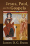 Jesus, Paul, and the Gospels by James D. G. Dunn, 9780802866455