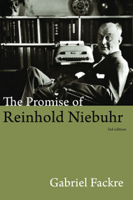 The Promise of Reinhold Niebuhr, Third Edition by Gabriel Fackre, 9780802866103
