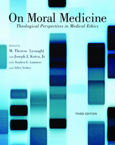 On Moral Medicine (Theological Perspectives on Medical Ethics) by M. Therese Lysaught, Joseph Kotva, Stephen E. Lammers, Allen Verhey, 9780802866011