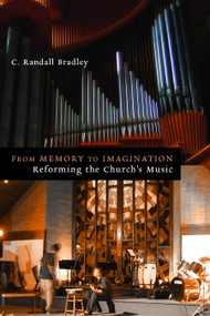 From Memory to Imagination (Reforming the Church's Music) by C. Randall Bradley, 9780802865939