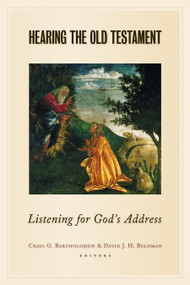 Hearing the Old Testament (Listening for God's Address) by Craig G. Bartholomew, David J. H. Beldman, 9780802865618