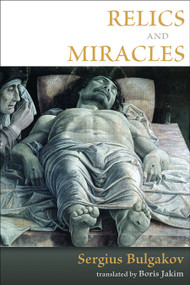 Relics and Miracles (Two Theological Essays) by Sergius Bulgakov, Boris Jakim, 9780802865311