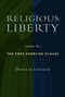 Religious Liberty, Volume 2 (The Free Exercise Clause) by Douglas Laycock, 9780802865229