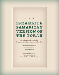 The Israelite Samaritan Version of the Torah (First English Translation Compared with the Masoretic Version) by Benyamim Tsedaka, Sharon Sullivan, Emanuel Tov, James H. Charlesworth, 9780802865199