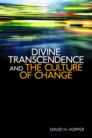 Divine Transcendence and the Culture of Change by David H. Hopper, 9780802865052