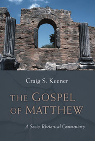 The Gospel of Matthew (A Socio-Rhetorical Commentary) by Craig S. Keener, 9780802864987