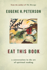 Eat This Book (A Conversation in the Art of Spiritual Reading) by Eugene H. Peterson, 9780802864901