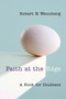 Faith at the Edge (A Book for Doubters) by Robert N. Wennberg, 9780802864734