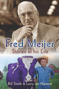 Fred Meijer (Stories of His Life) by Bill Smith, Larry ten Harmsel, 9780802864604