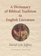 A Dictionary of Biblical Tradition in English Literature by David Lyle Jeffrey, 9780802864550