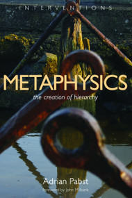 Metaphysics (The Creation of Hierarchy) by Adrian Pabst, 9780802864512