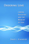 Ordering Love (Liberal Societies and the Memory of God) by David L. Schindler, 9780802864307