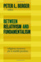 Between Relativism and Fundamentalism (Religious Resources for a Middle Position) by Peter L. Berger, 9780802863874