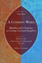 A Common Word (Muslims and Christians on Loving God and Neighbor) by Miroslav Volf, Prince Ghazi bin Muhammad bin Talal, Mellisa Yarrington, 9780802863805
