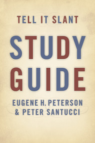 Tell It Slant Study Guide by Eugene H. Peterson, Peter Santucci, 9780802863799