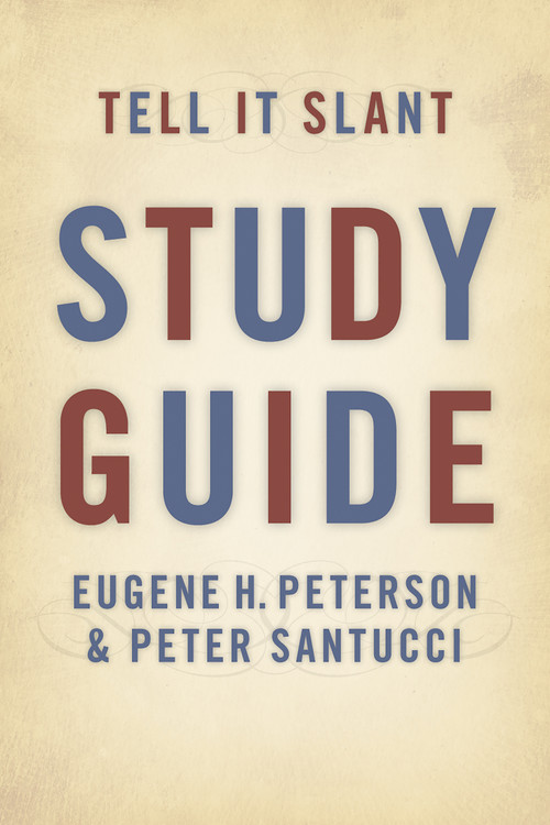 Tell It Slant Study Guide by Eugene H. Peterson, Peter Santucci, 9780802863799