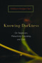 Knowing Darkness (Reflections on Skepticism, Melancholy, Friendship, and God) by Addison Hodges Hart, 9780802863447
