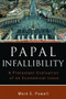 Papal Infallibility (A Protestant Evaluation of an Ecumenical Issue) by Mark E. Powell, 9780802862846