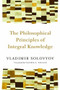 The Philosophical Principles of Integral Knowledge by Vladimir Solovyov, Valeria Z. Nollan, 9780802860934