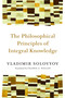 The Philosophical Principles of Integral Knowledge by Vladimir Solovyov, Valeria Z. Nollan, 9780802860934