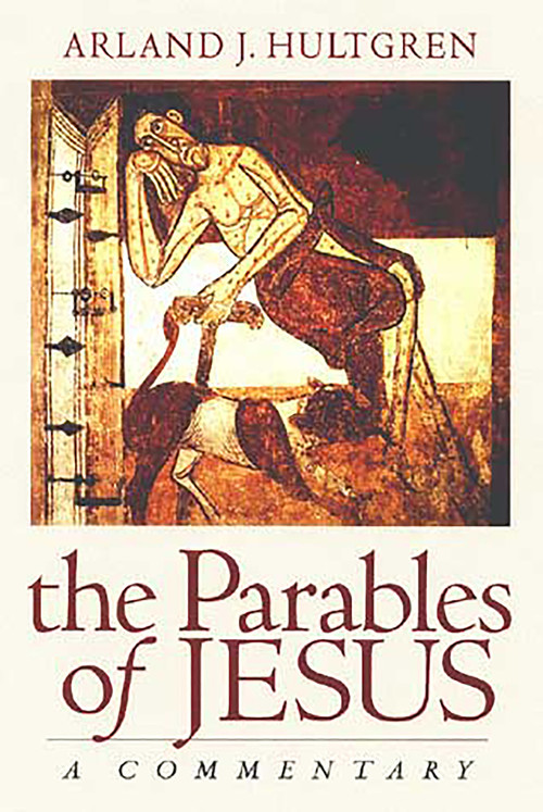 The Parables of Jesus (A Commentary) by Arland J. Hultgren, 9780802860774