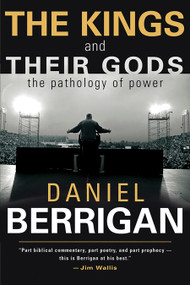 The Kings and Their Gods (The Pathology of Power) by Daniel Berrigan, 9780802860439