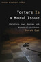Torture Is a Moral Issue (Christians, Jews, Muslims, and People of Conscience Speak Out) by George Hunsinger, 9780802860293
