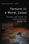 Torture Is a Moral Issue (Christians, Jews, Muslims, and People of Conscience Speak Out) by George Hunsinger, 9780802860293