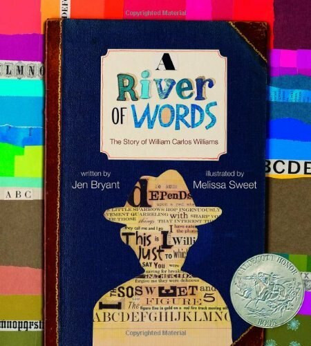 A River of Words (The Story of William Carlos Williams) by Jen Bryant, Melissa Sweet, 9780802853028