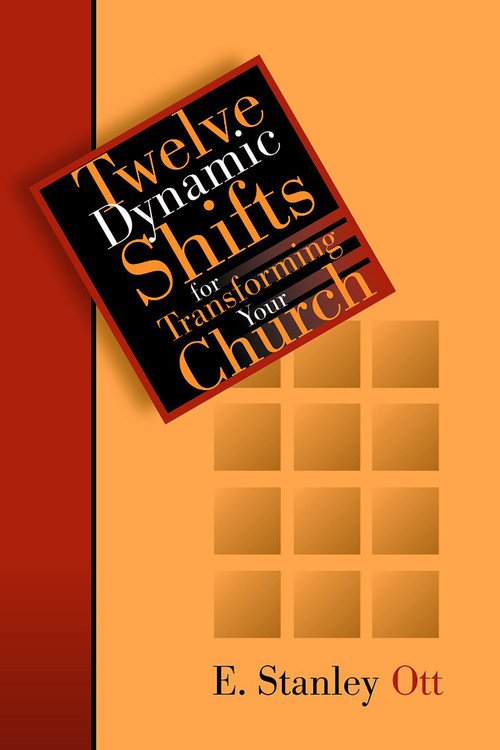 Twelve Dynamic Shifts for Transforming Your Church by E. Stanley Ott, 9780802849496