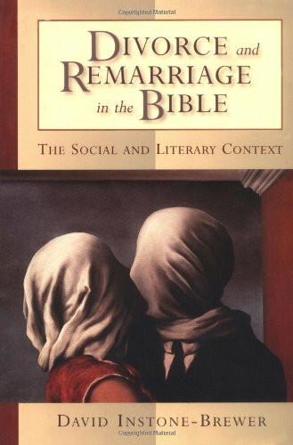 Divorce and Remarriage in the Bible (The Social and Literary Context) by David Instone-Brewer, 9780802849434