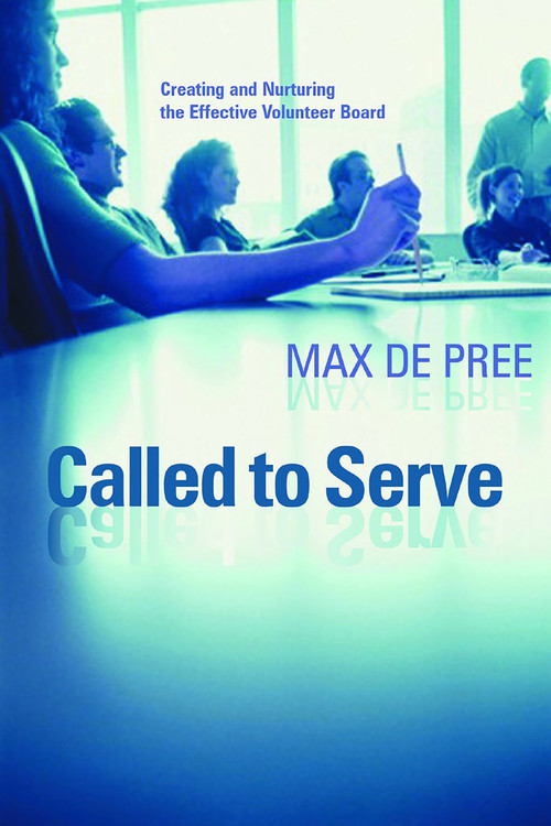 Called to Serve (Creating and Nurturing the Effective Volunteer Board) by Max De Pree, 9780802849229