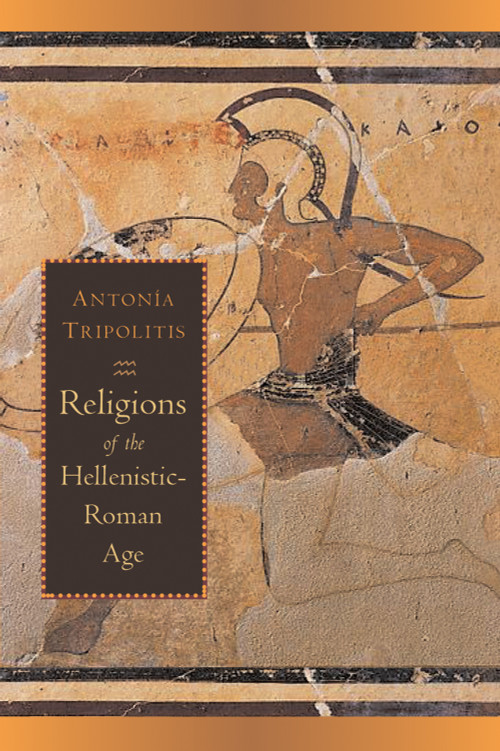 Religions of the Hellenistic-Roman Age by Antonia Tripolitis, 9780802849137
